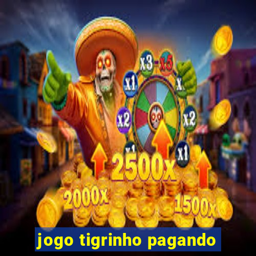 jogo tigrinho pagando